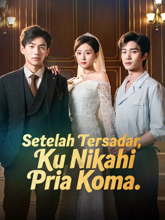 Poster Setelah Tersadar, Ku Nikahi Pria Koma