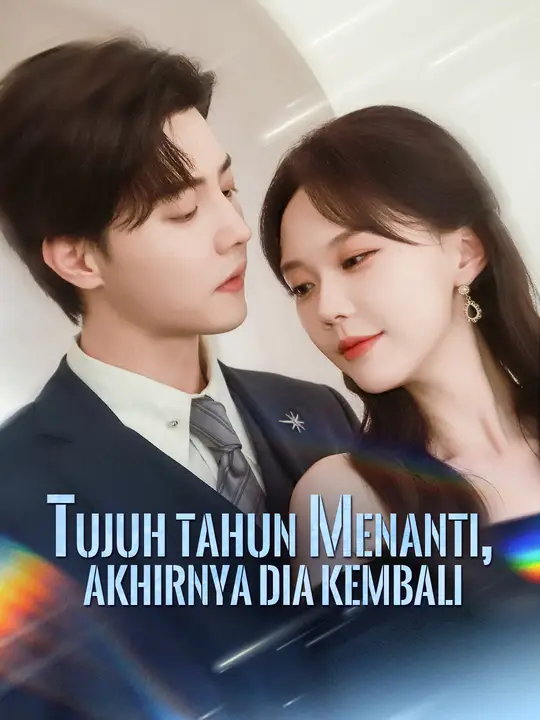 Poster Tujuh tahun menanti, akhirnya dia kembali