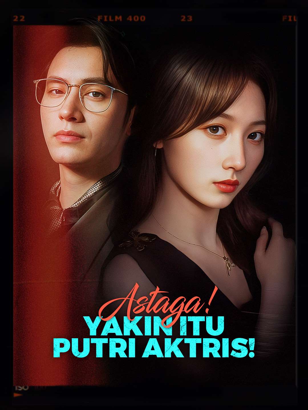 Poster Astaga! Yakin Itu Putri Aktris!