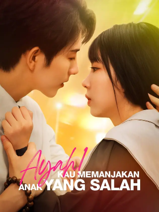 Poster Ayah! Kau Memanjakan Anak yang Salah
