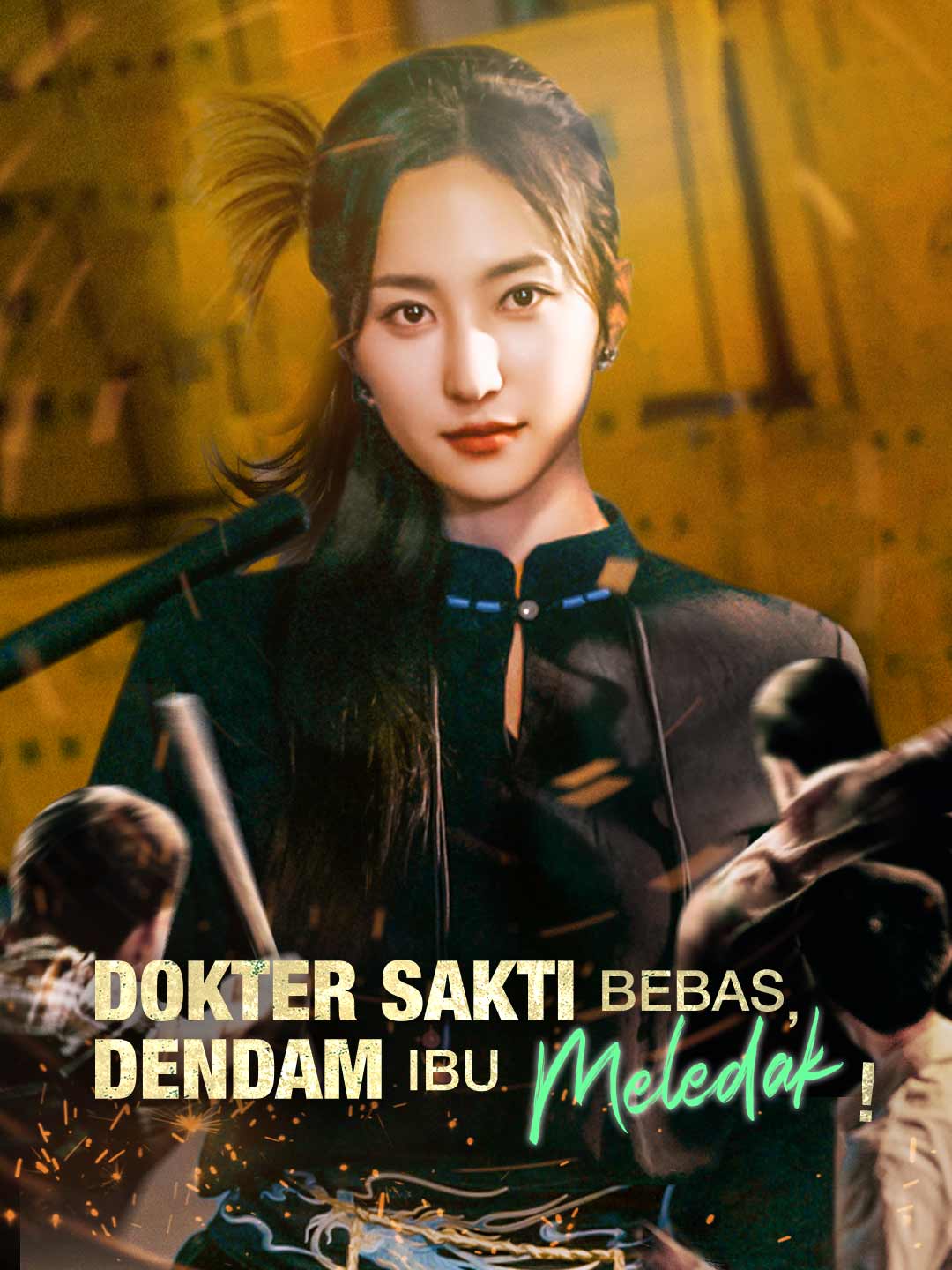Poster Dokter Sakti Bebas, Dendam Ibu Meledak!
