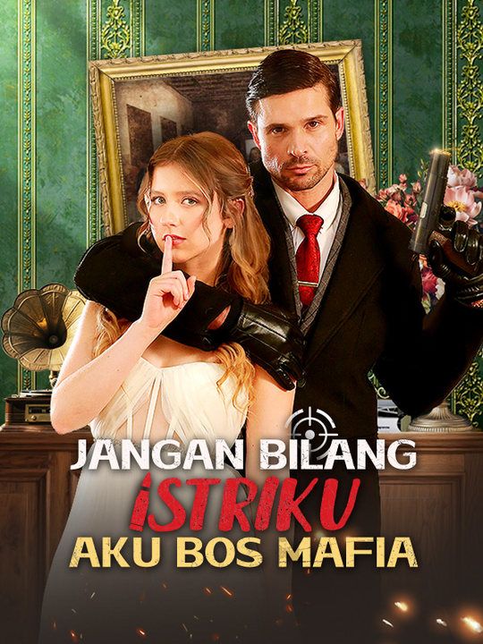Poster Jangan Bilang Istriku Aku Bos Mafia
