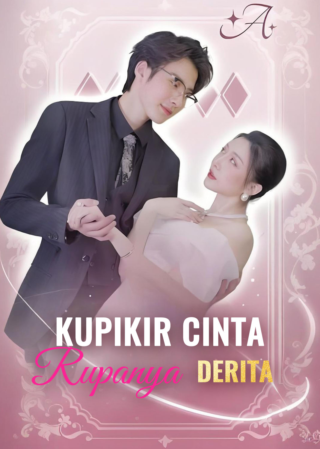 Poster Kupikir Cinta, Rupanya Derita.