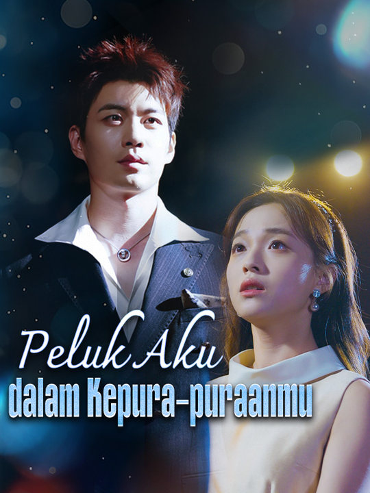 Poster Peluk Aku dalam Kepura-puraanmu
