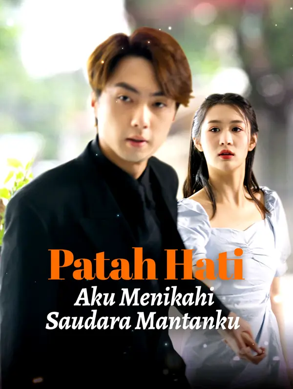 Poster Patah Hati, Aku Menikahi Saudara Mantanku