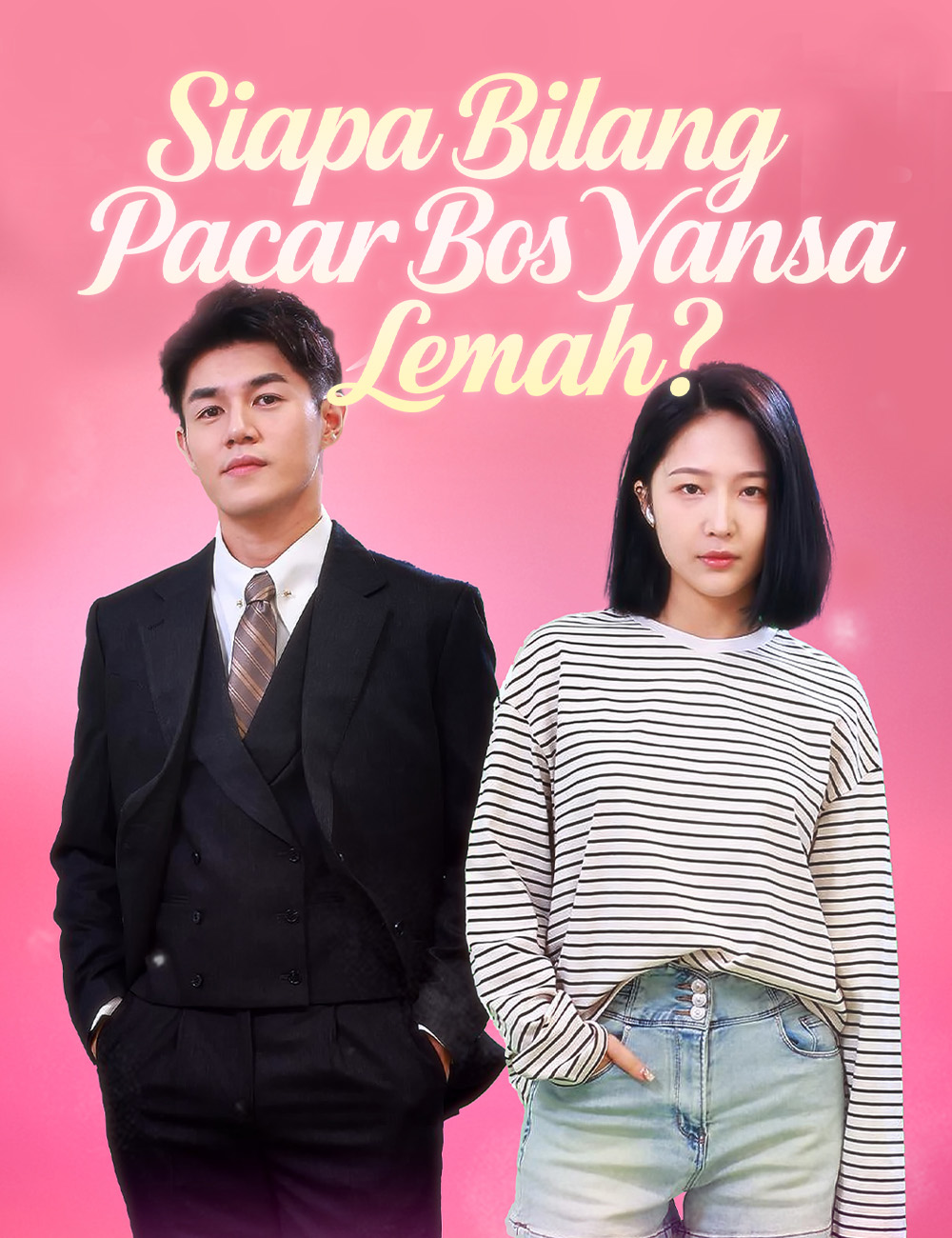 Poster Siapa Bilang Pacar Bos Yansa Lemah?
