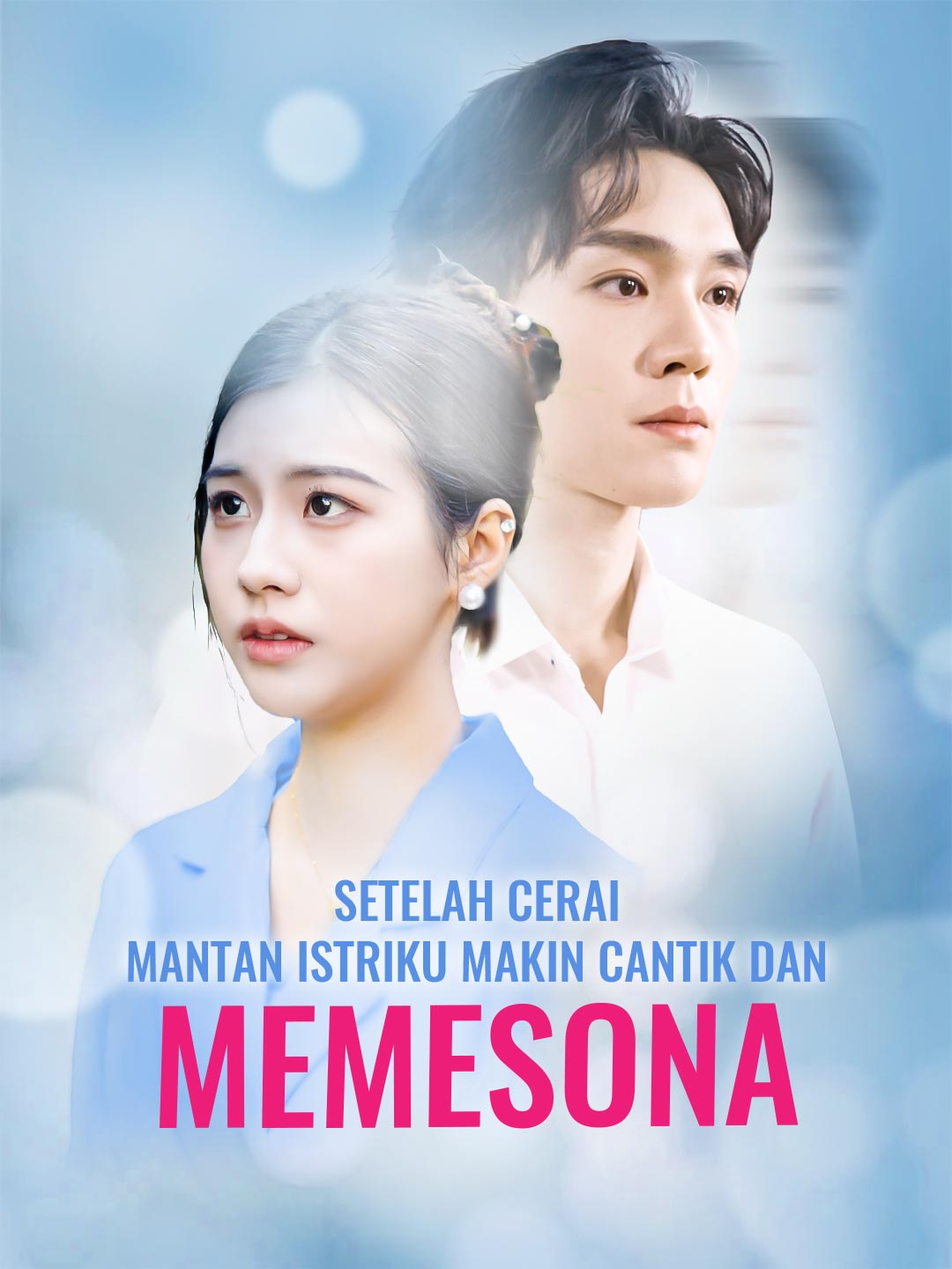Poster Setelah Cerai, Mantan Istriku Makin Cantik dan Memesona