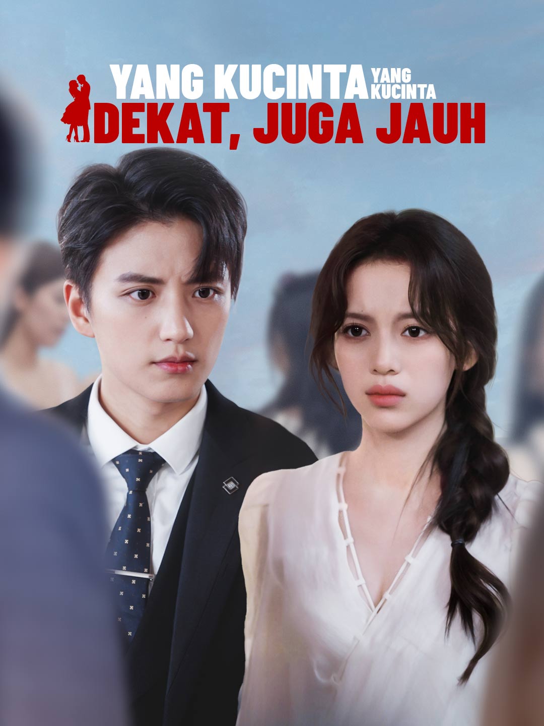 Poster Yang Kucinta Terasa Dekat, Juga Jauh